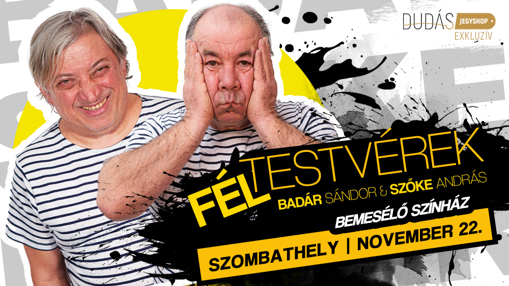 Badár&Szőke: Féltestvérek belépőjegy 3.kat. Szombathely, 2025.11.22.