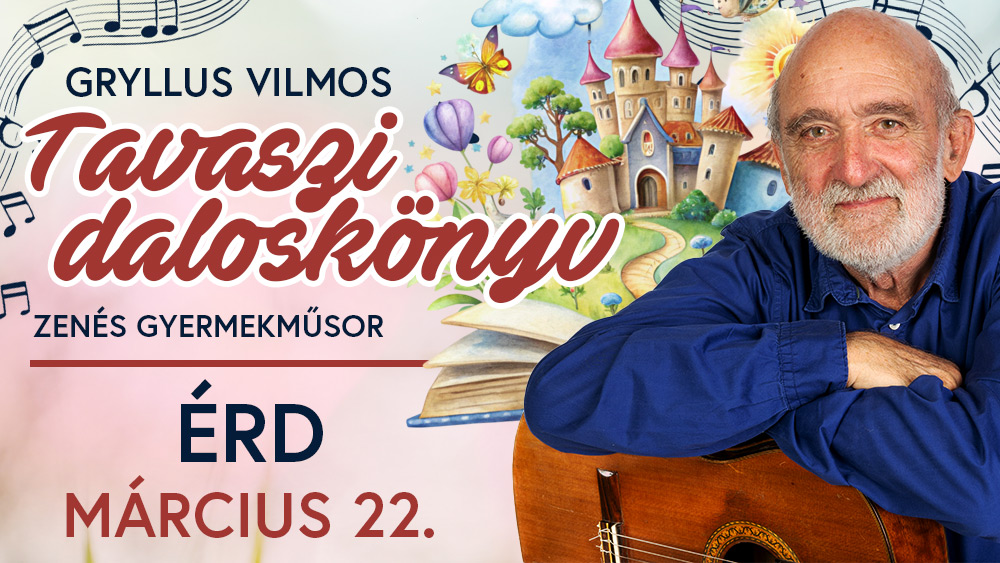 Gryllus Vilmos: Tavaszi daloskönyv belépőjegy 2.kat. Érd, 2025.03.22.