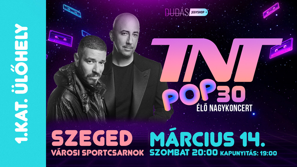 TNT POP30 Szeged 1.kat. ülőjegy 2026.03.14.
